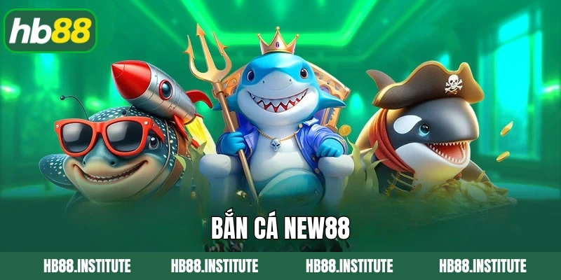 Bắn Cá New88