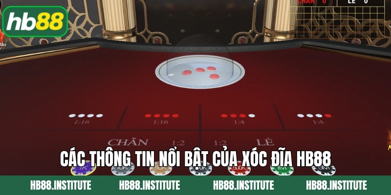 Xóc Đĩa- Cơ Hội Thắng Với Phần Quà Cực Khủng Tại HB88 2 Các thông tin nổi bật của xóc đĩa HB88
