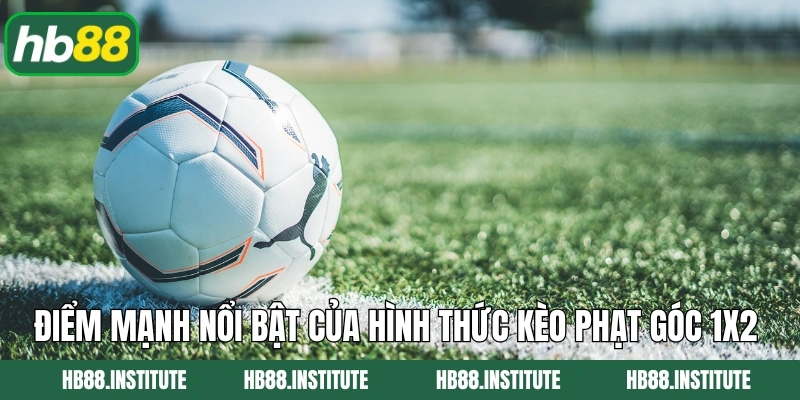 Phạt Góc 1x2 - Bí Quyết Thắng Lớn Từ Các Chuyên Gia HB88 3 Điểm mạnh nổi bật của hình thức kèo phạt góc 1x2