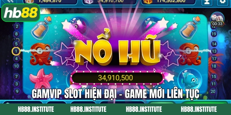 Nổ Hũ Gamvip - Quay Slot Mỏi Tay, Tiền Rơi Đầy Túi Cùng Hb88 5 Gamvip slot hiện đại – Game mới liên tục, không lo nhàm chán