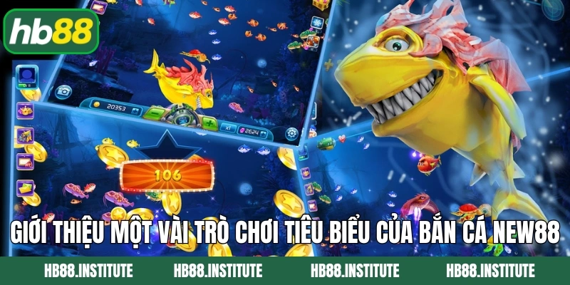 Bắn Cá New88: Thế Giới Đại Dương Sống Động Có Mặt Tại Hb88 3 Giới thiệu một vài trò chơi tiêu biểu của bắn cá New88
