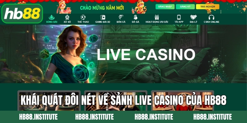 Khái quát đôi nét về sảnh live casino của Hb88