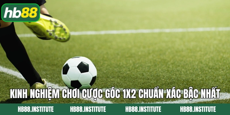 Phạt Góc 1x2 - Bí Quyết Thắng Lớn Từ Các Chuyên Gia HB88 5 Kinh nghiệm chơi cược góc 1x2 chuẩn xác bậc nhất