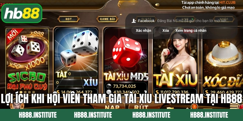Tài Xỉu Livestream - Hình Thức Giải Trí Nổi Tiếng Tại HB88 3 Lợi ích khi hội viên tham gia tài xỉu livestream tại HB88