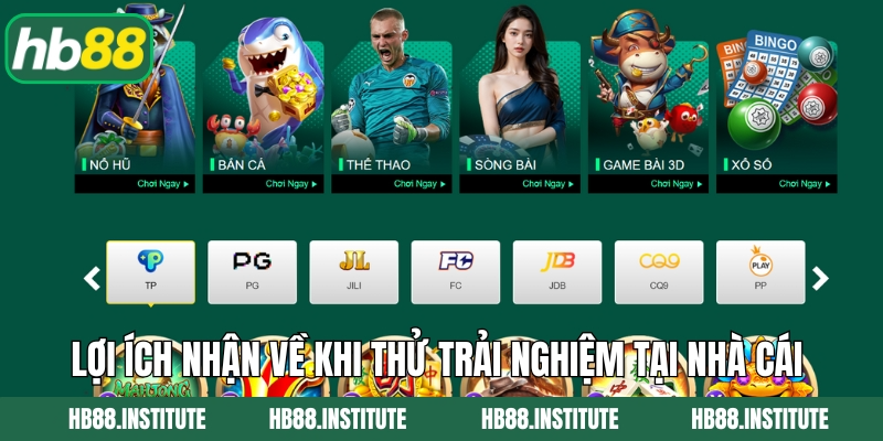 Lợi ích nhận về khi thử trải nghiệm tại nhà cái 