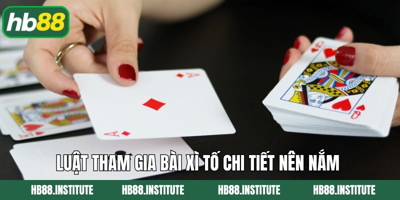 Bài Xì Tố Hb88 - Trải Nghiệm Hấp Dẫn Với Chiến Thuật Đỉnh Cao 3 Luật tham gia bài xì tố chi tiết nên nắm