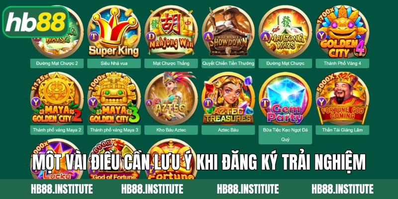 Một vài điều cần lưu ý khi đăng ký trải nghiệm tại nhà cái 