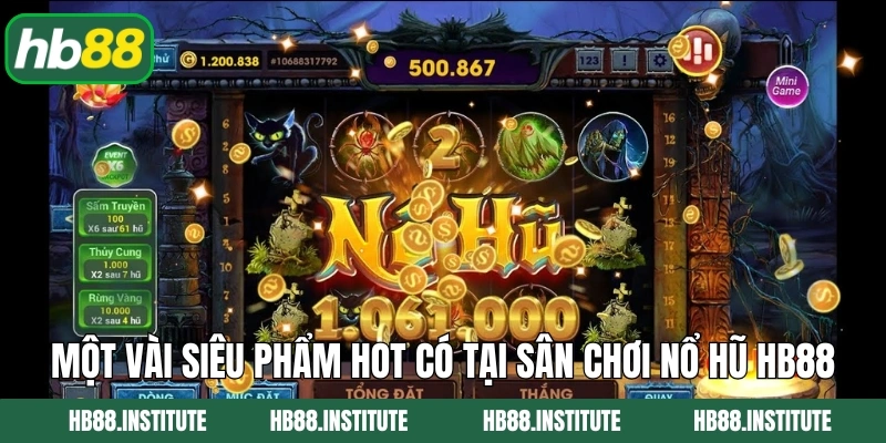 Một vài siêu phẩm hot có tại sân chơi nổ hũ Hb88