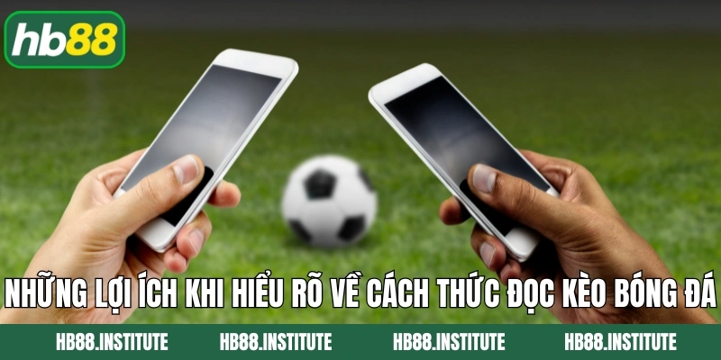 Cách Đọc Kèo Bóng Đá Tài Xỉu Chính Xác Cho Hội Viên HB88 3 Những lợi ích khi hiểu rõ về cách thức đọc kèo bóng đá