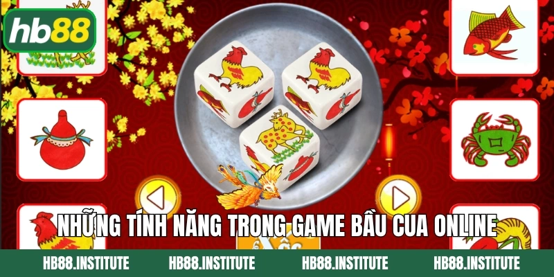 Bầu Cua Tôm Cá - Game Đổi Thưởng Làm Giàu Tại Hb88 3 Những tính năng trong game bầu cua online
