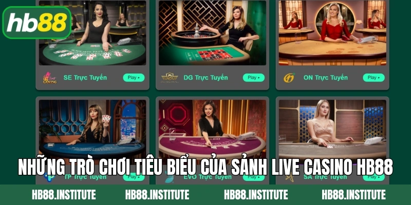 Những trò chơi tiêu biểu của sảnh live casino Hb88