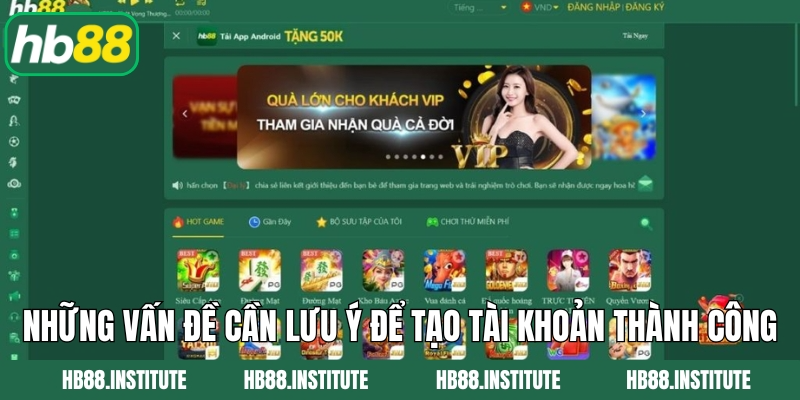 Những vấn đề cần lưu ý để tạo tài khoản thành công