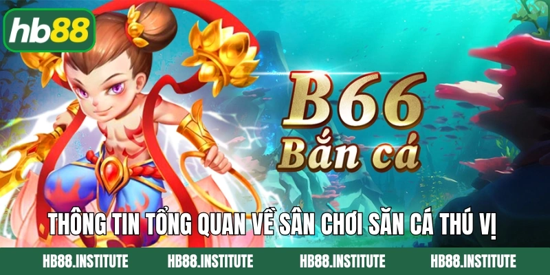 B66 Club Bắn Cá – Cuộc Phiêu Lưu Thế Giới Đại Dương Cùng Hb88 2 Thông tin tổng quan về sân chơi săn cá thú vị