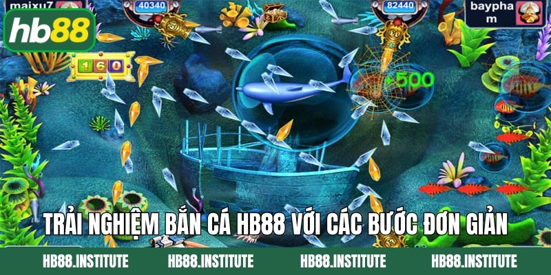 Trải nghiệm bắn cá HB88 với các bước đơn giản