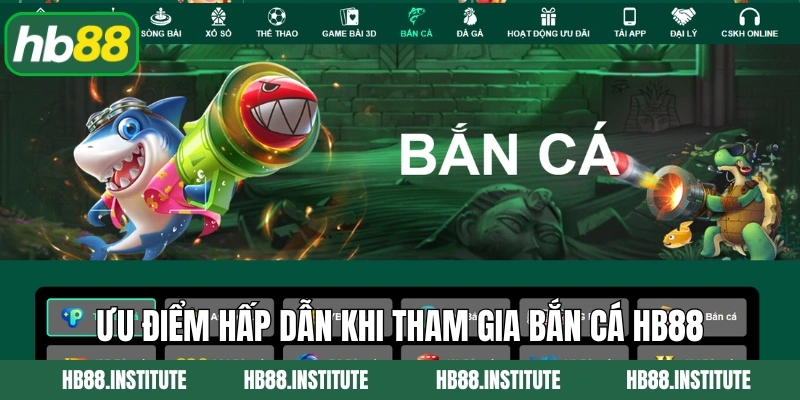 Ưu điểm hấp dẫn khi tham gia bắn cá HB88