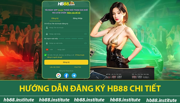 HB88 – Nhà Cái Cá Cược Trực Tuyến – Đăng Ký Nhận Code 88K 3 Hướng dẫn đăng ký HB88 chi tiết